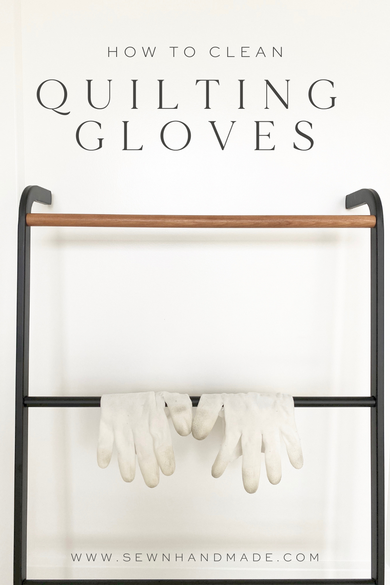 How To Clean Your Quilting Gloves Sewn Modern Quilt Patterns by Amy
